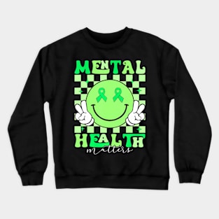 Mental Health Matters I Wear Green Mental Health Awareness Crewneck Sweatshirt